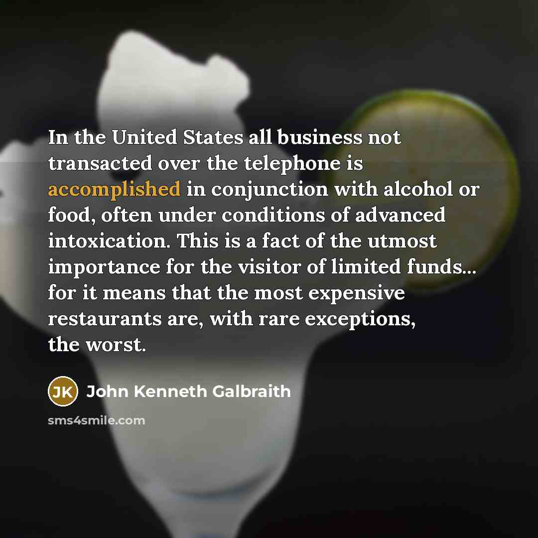 “In the United States all business not transacted over the…” quote by John Kenneth Galbraith