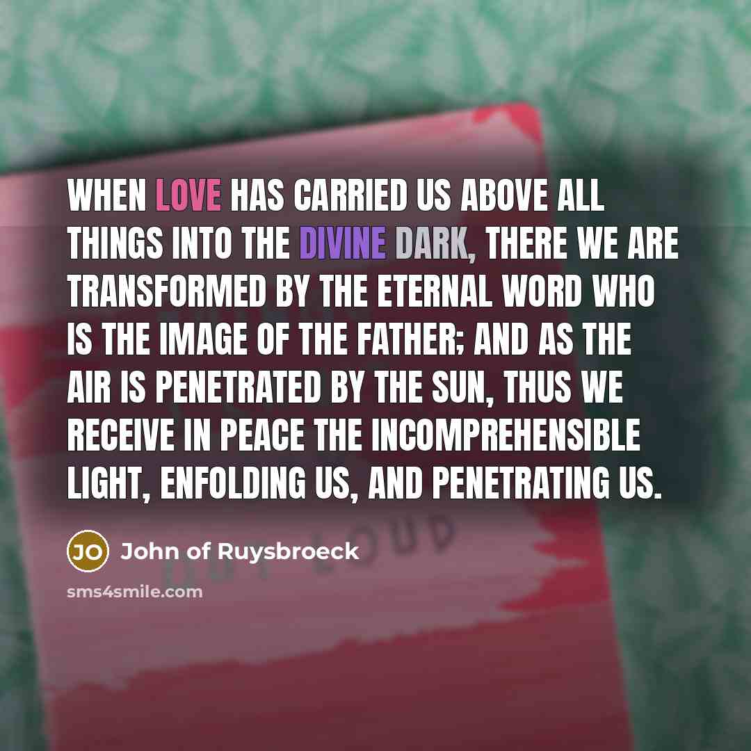 “When love has carried us above all things into the…” quote by John of Ruysbroeck