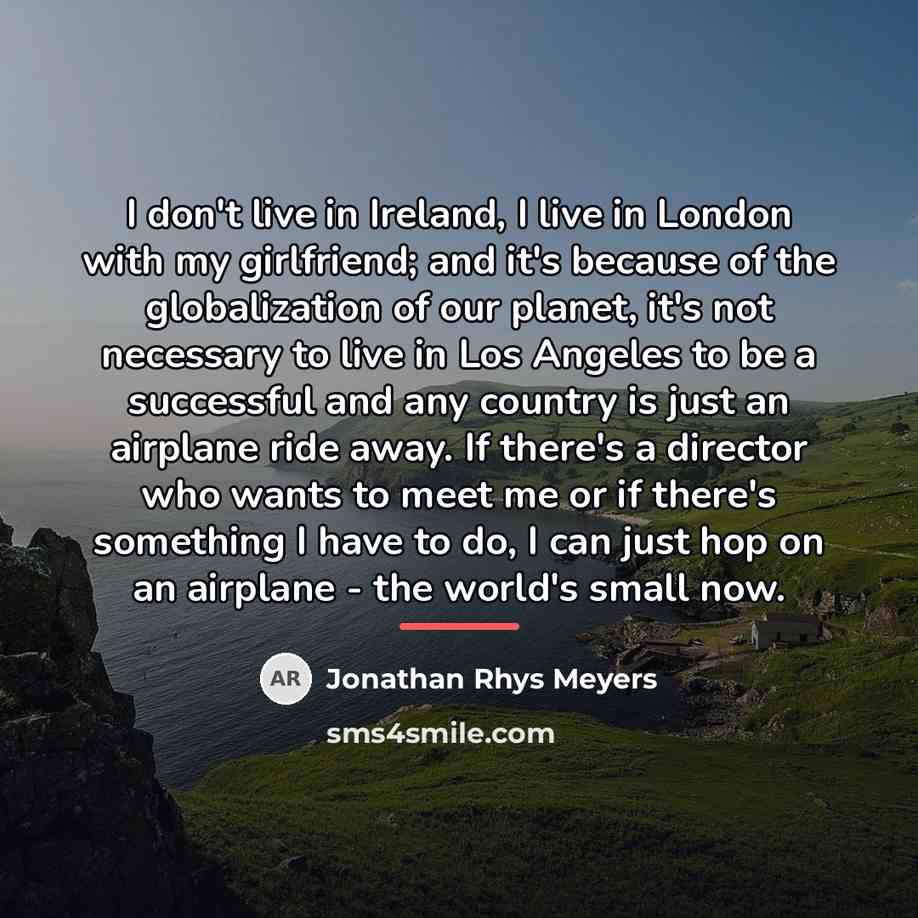 “I don't live in Ireland, I live in London with…” quote by Jonathan Rhys Meyers