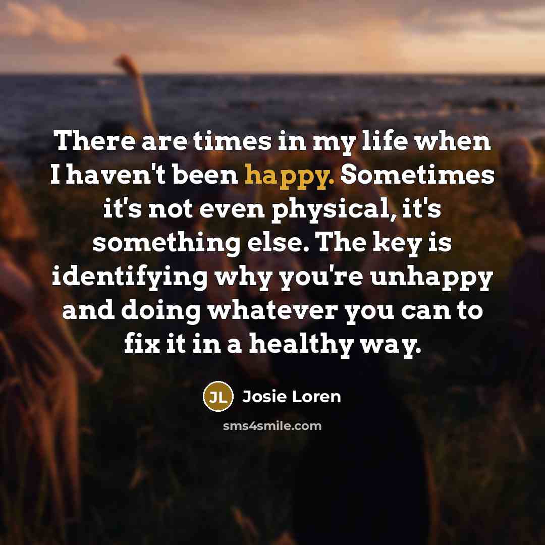 “There are times in my life when I haven't been…” quote by Josie Loren