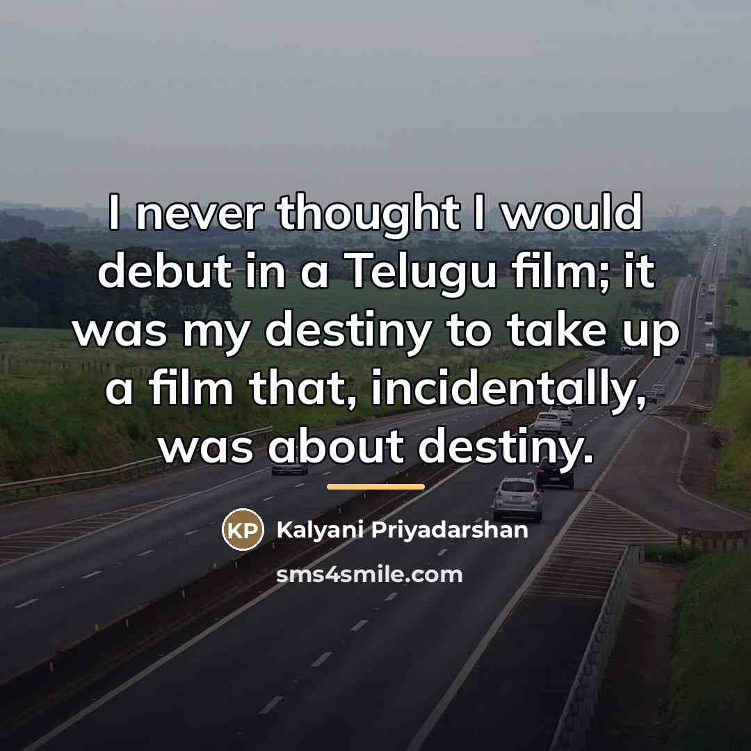 “I never thought I would debut in a Telugu film;…” quote by Kalyani Priyadarshan