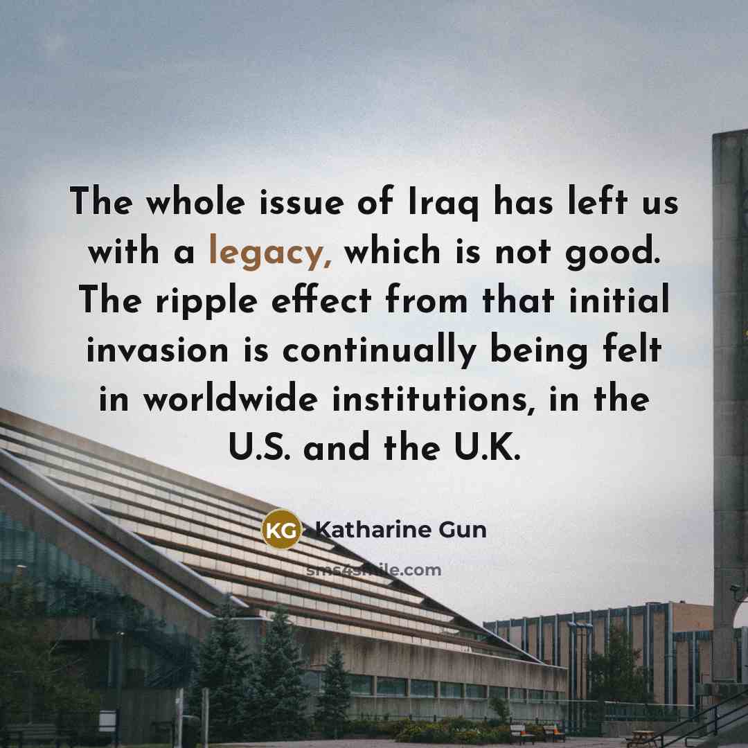 “The whole issue of Iraq has left us with a…” quote by Katharine Gun