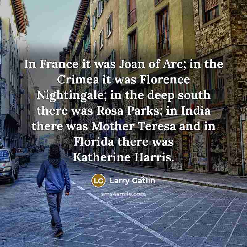 “In France it was Joan of Arc; in the Crimea…” quote by Larry Gatlin