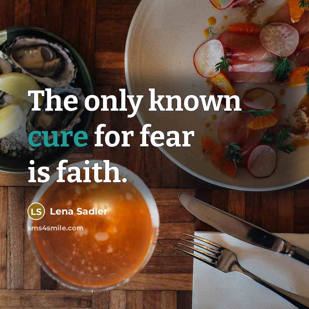 “The only known cure for fear is faith.…” quote by Lena Sadler