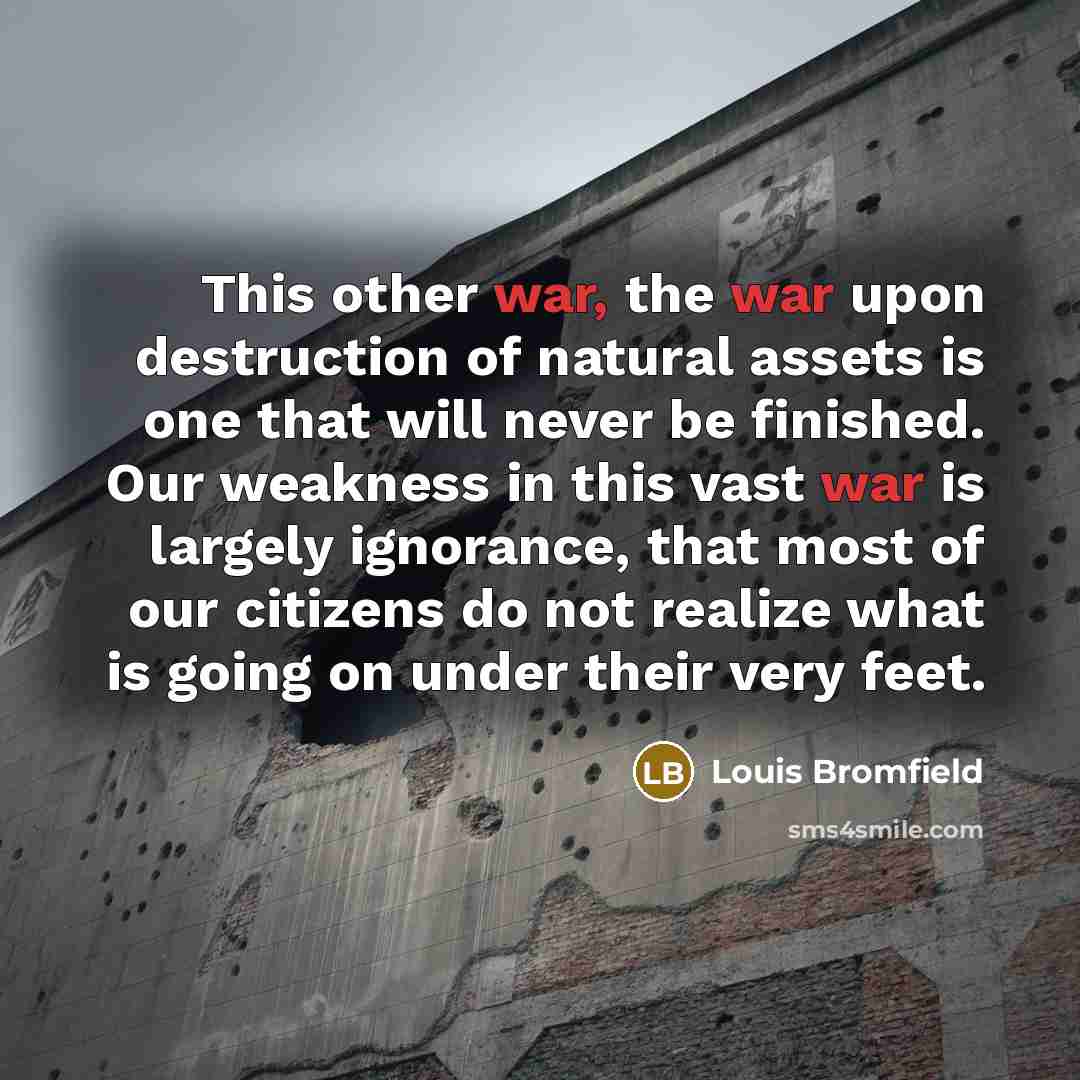 “This other war, the war upon destruction of natural assets…” quote by Louis Bromfield