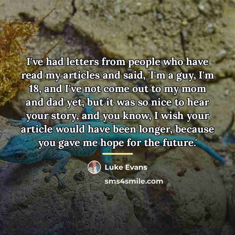 “I've had letters from people who have read my articles…” quote by Luke Evans