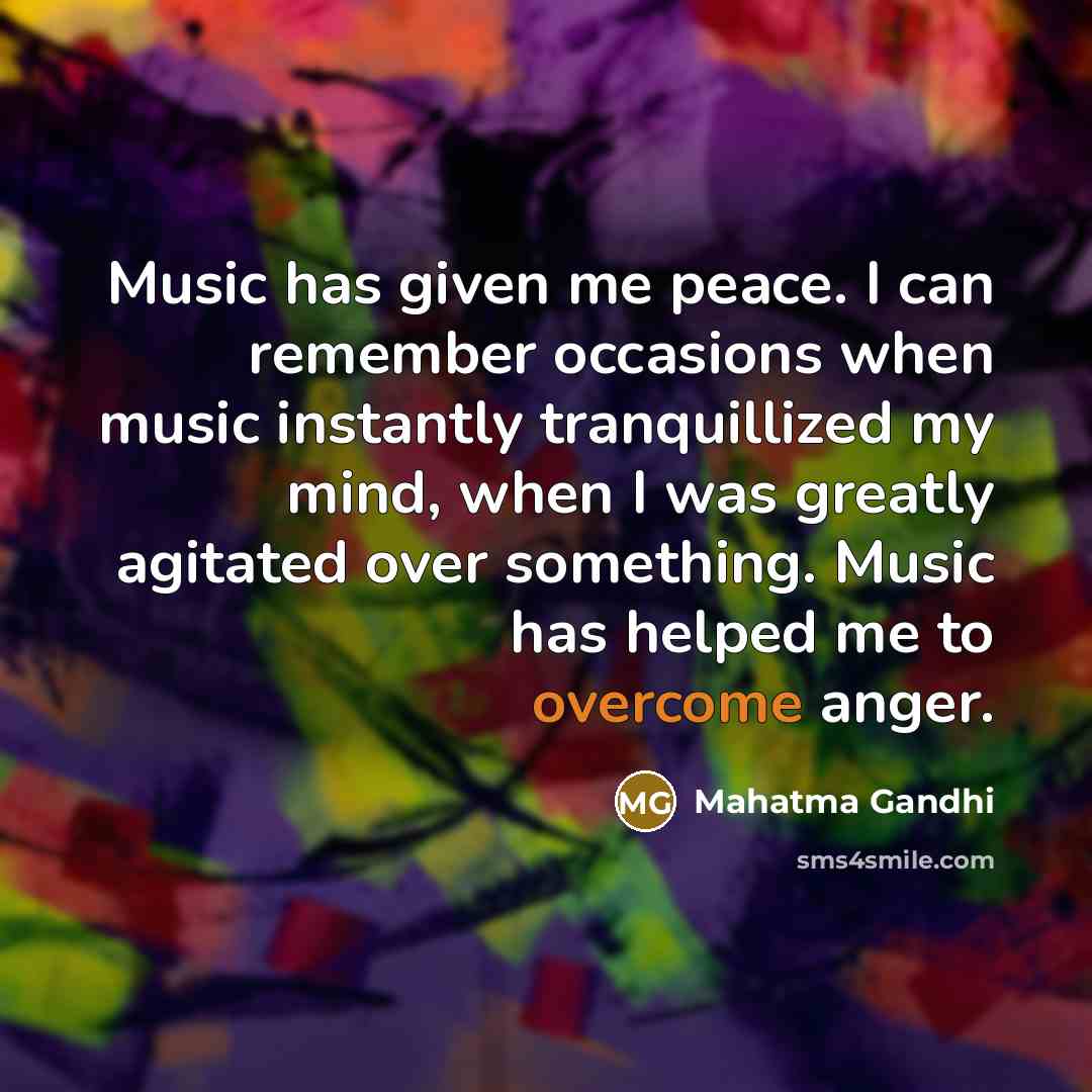 “Music has given me peace. I can remember occasions when…” quote by Mahatma Gandhi