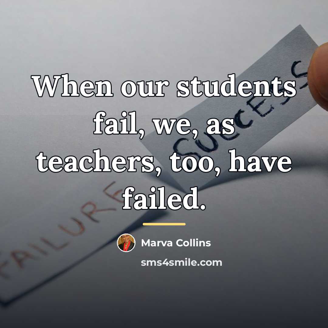 “When our students fail, we, as teachers, too, have failed.…” quote by Marva Collins
