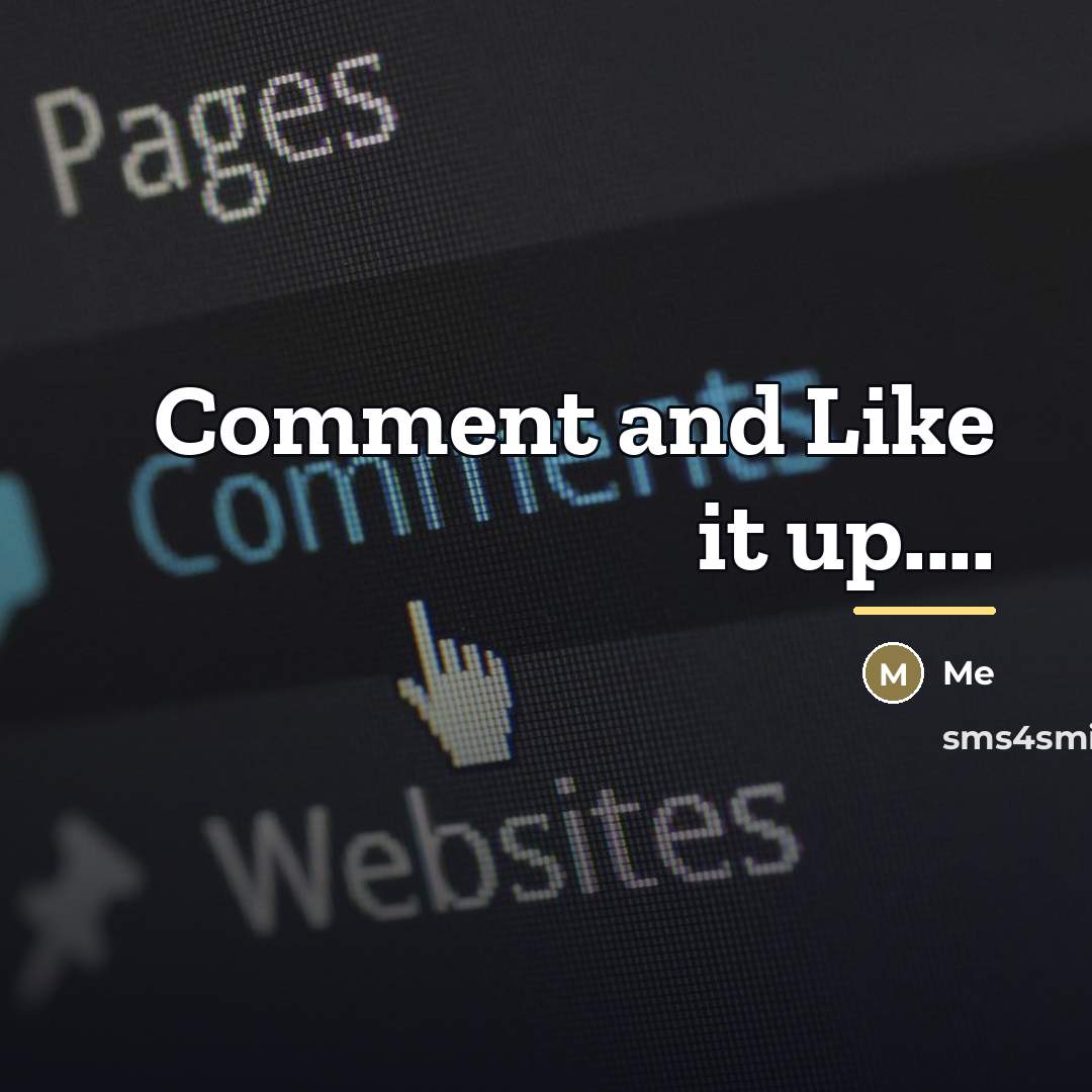 “Comment and Like it up....…” quote by Me