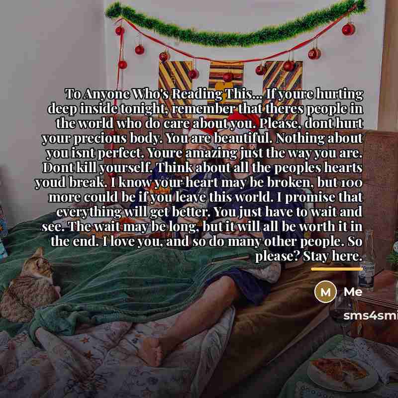 “To Anyone Who's Reading This... If youre hurting deep inside…” quote by Me