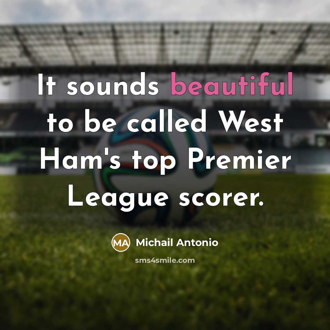 “It sounds beautiful to be called West Ham's top Premier…” quote by Michail Antonio