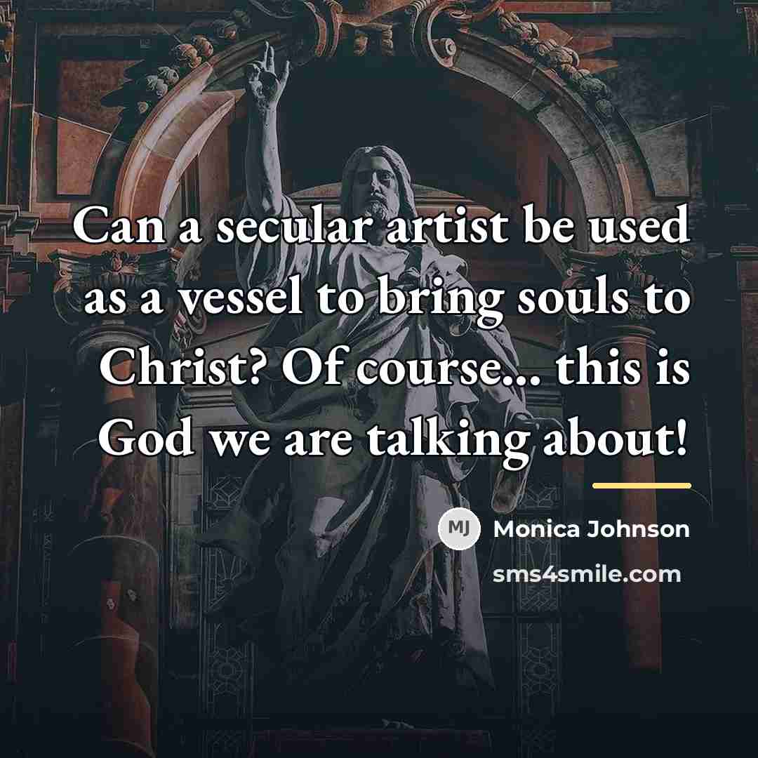 “Can a secular artist be used as a vessel to…” quote by Monica Johnson