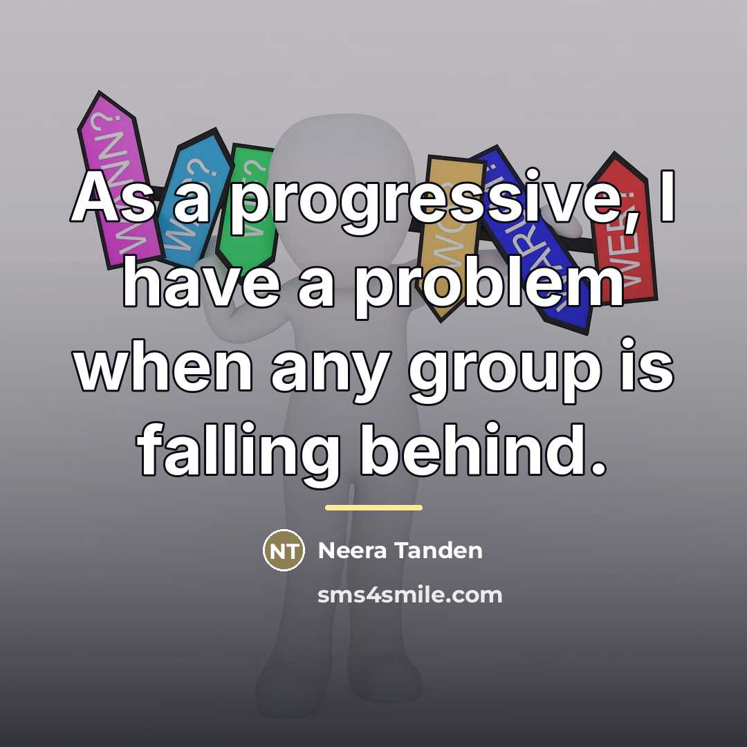 “As a progressive, I have a problem when any group…” quote by Neera Tanden