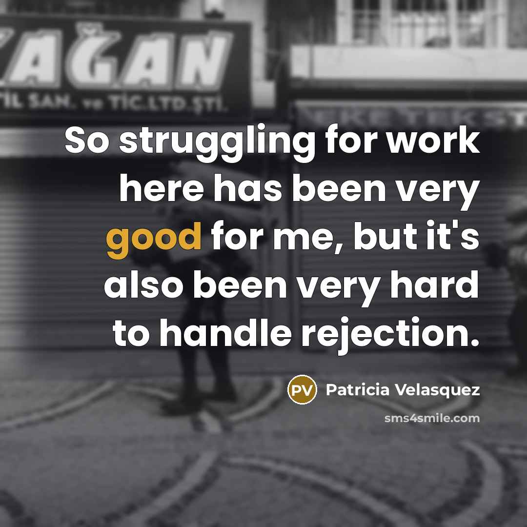 “So struggling for work here has been very good for…” quote by Patricia Velasquez