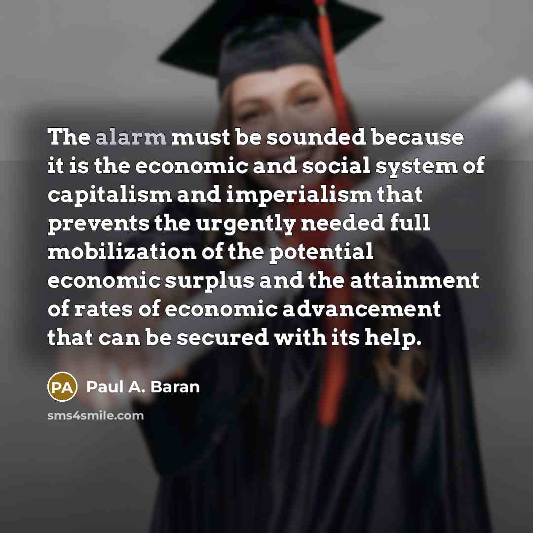 “The alarm must be sounded because it is the economic…” quote by Paul A. Baran
