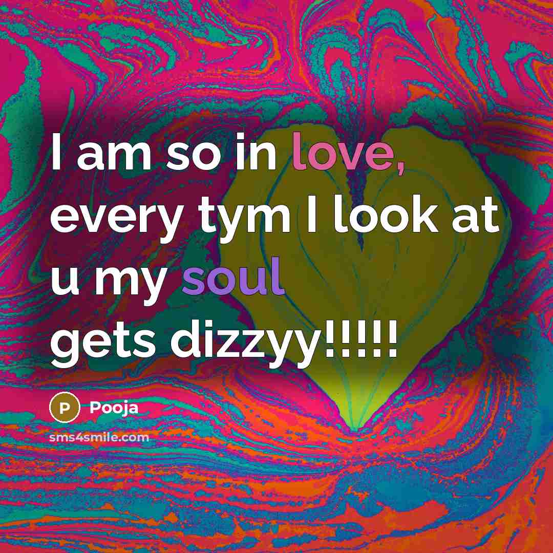 “I am so in love, every tym I look at u my soul gets dizzyy!!!!!” quote by Pooja