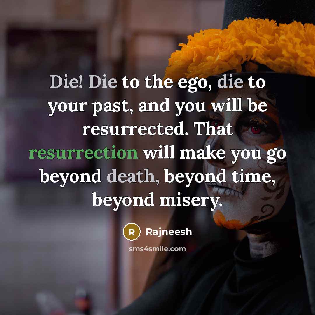 “Die! Die to the ego, die to your past, and…” quote by Rajneesh