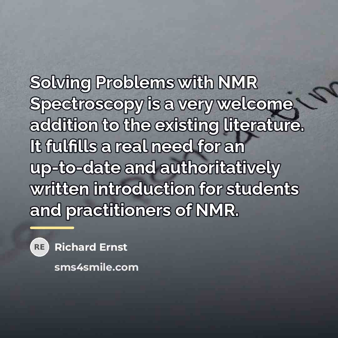 “Solving Problems with NMR Spectroscopy is a very welcome addition…” quote by Richard Ernst