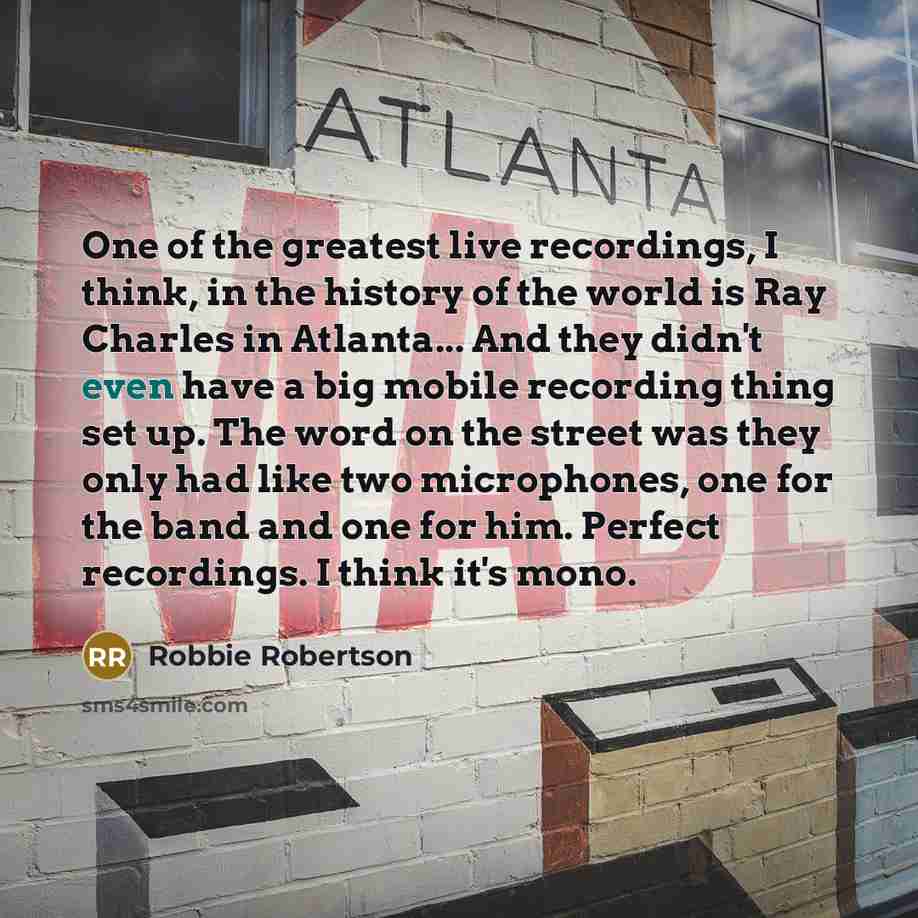 “One of the greatest live recordings, I think, in the…” quote by Robbie Robertson
