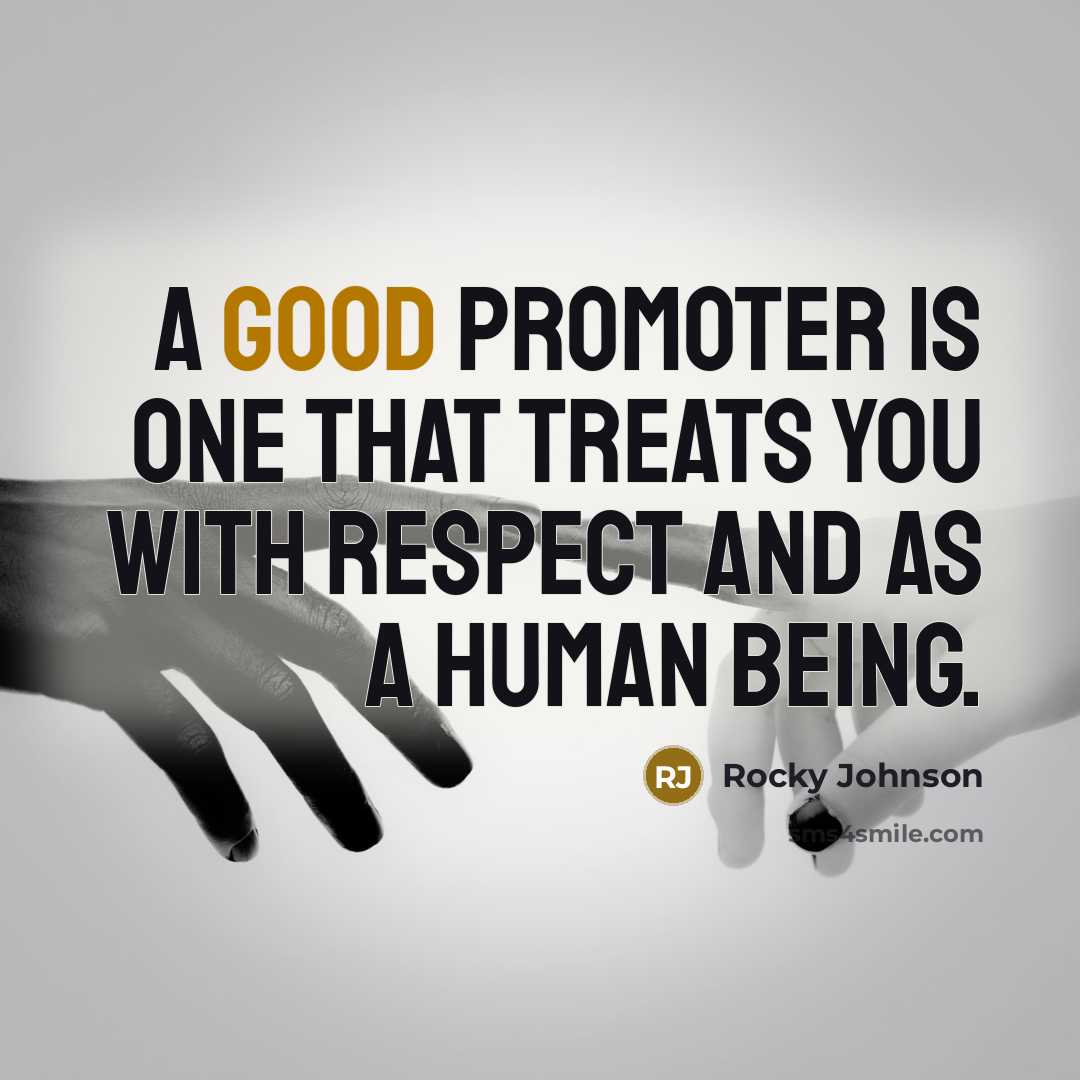 “A good promoter is one that treats you with respect…” quote by Rocky Johnson