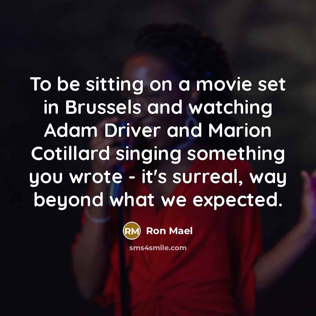 “To be sitting on a movie set in Brussels and…” quote by Ron Mael