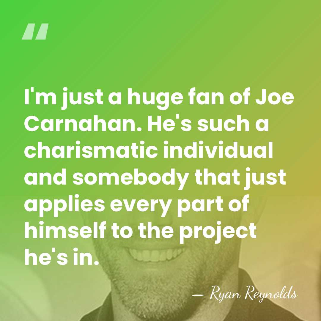 I'm just a huge fan of Joe Carnahan. He's such a charismatic&hellip; - Ryan Reynolds