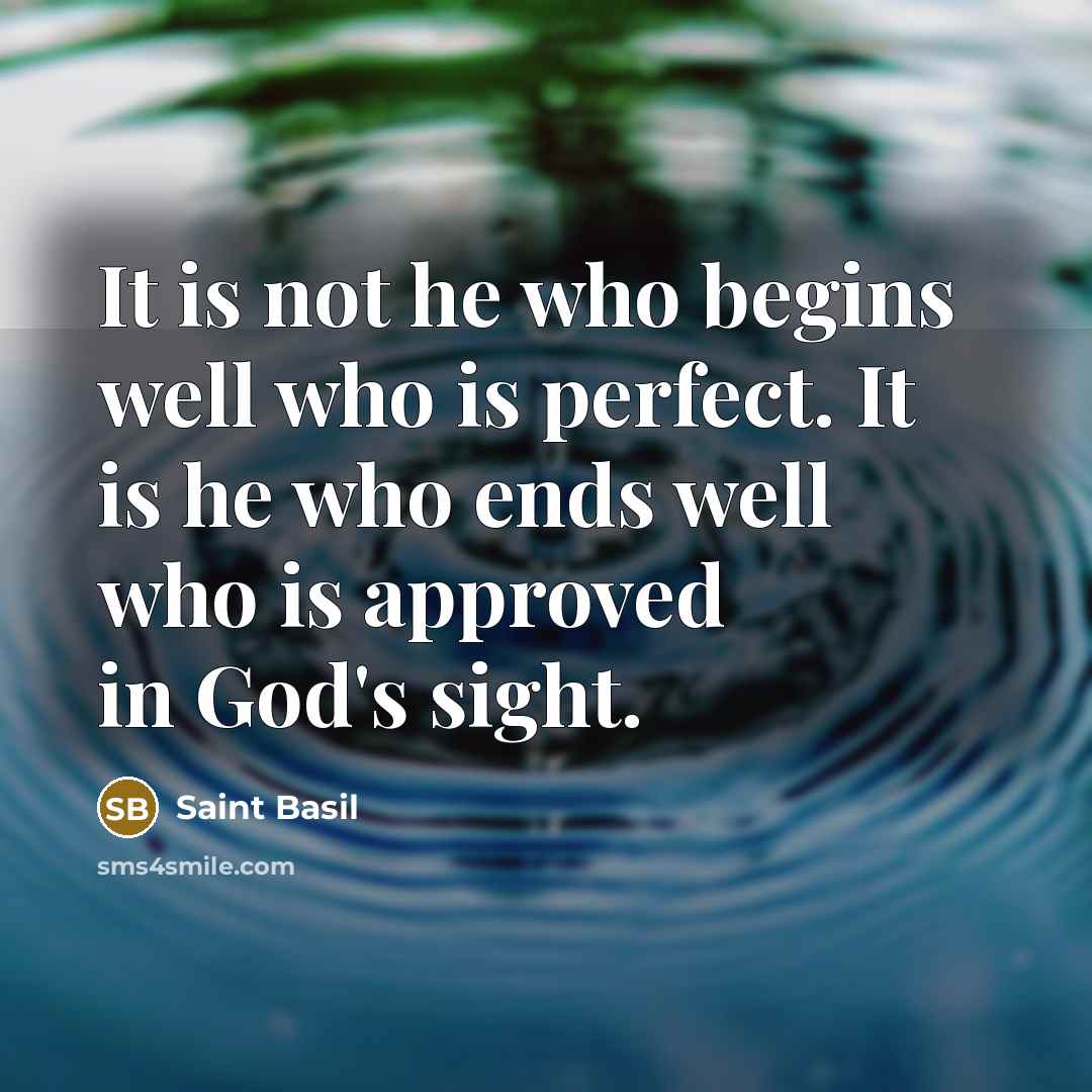 “It is not he who begins well who is perfect.…” quote by Saint Basil