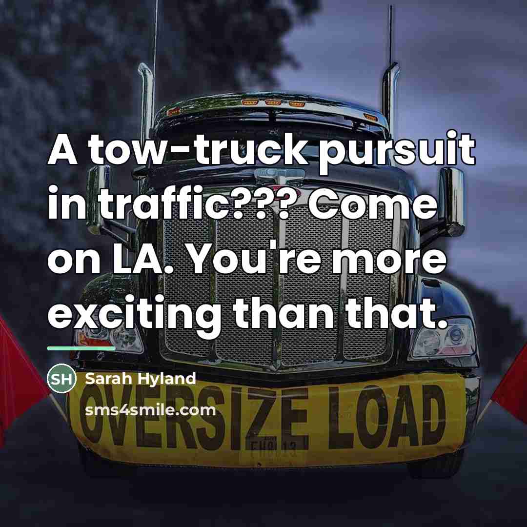 “A tow-truck pursuit in traffic??? Come on LA. You're more…” quote by Sarah Hyland