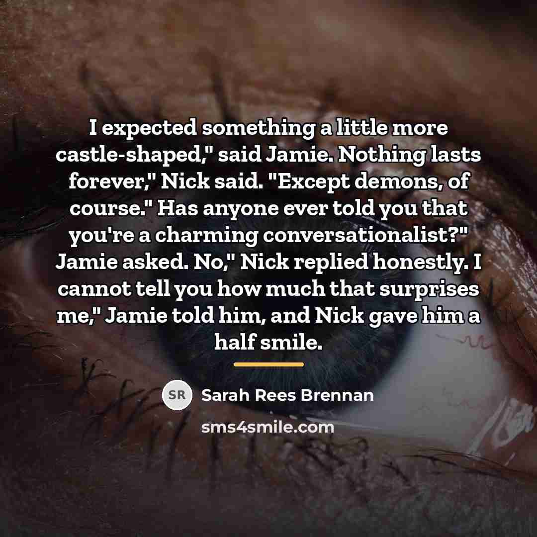 “I expected something a little more castle-shaped," said Jamie. Nothing…” quote by Sarah Rees Brennan
