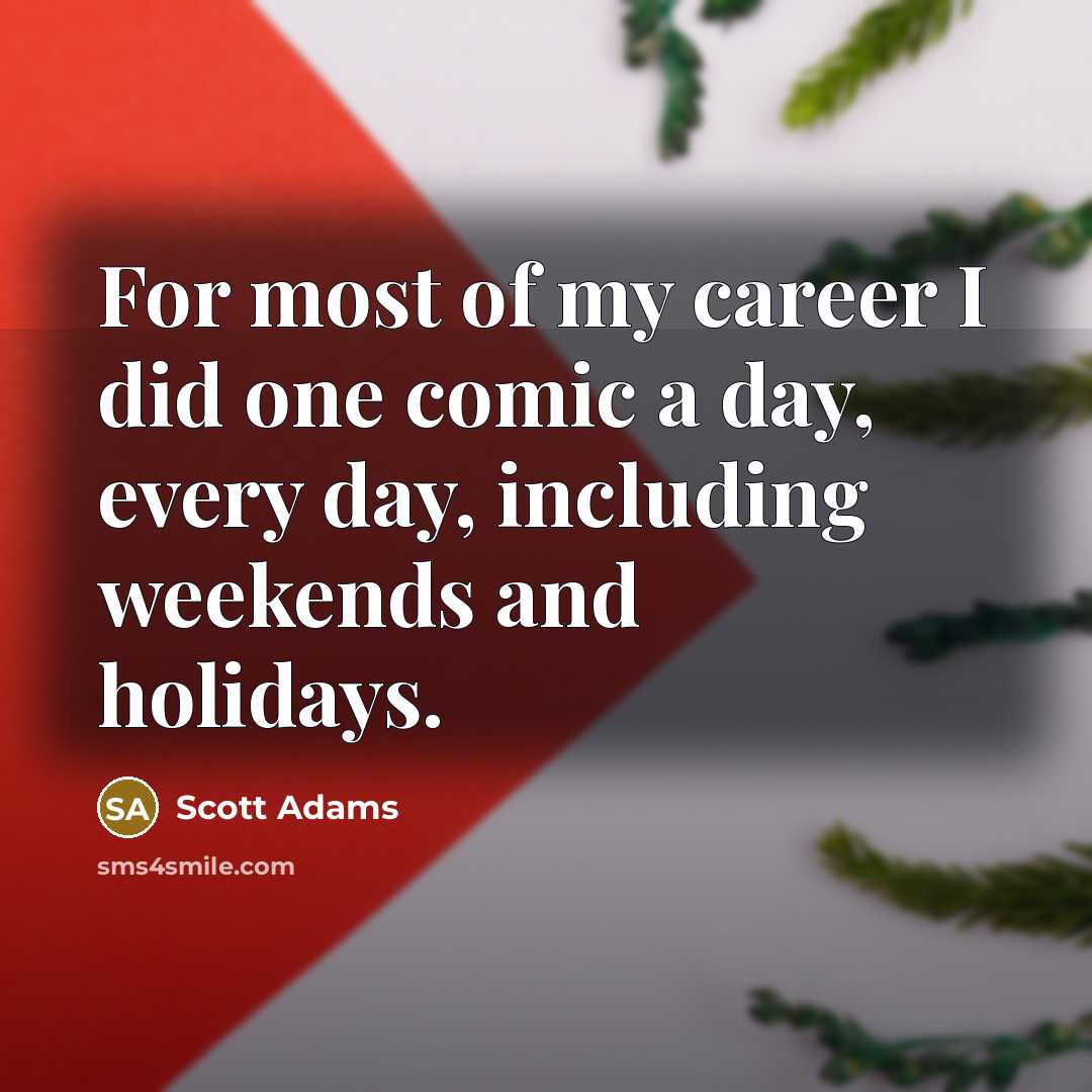 “For most of my career I did one comic a…” quote by Scott Adams