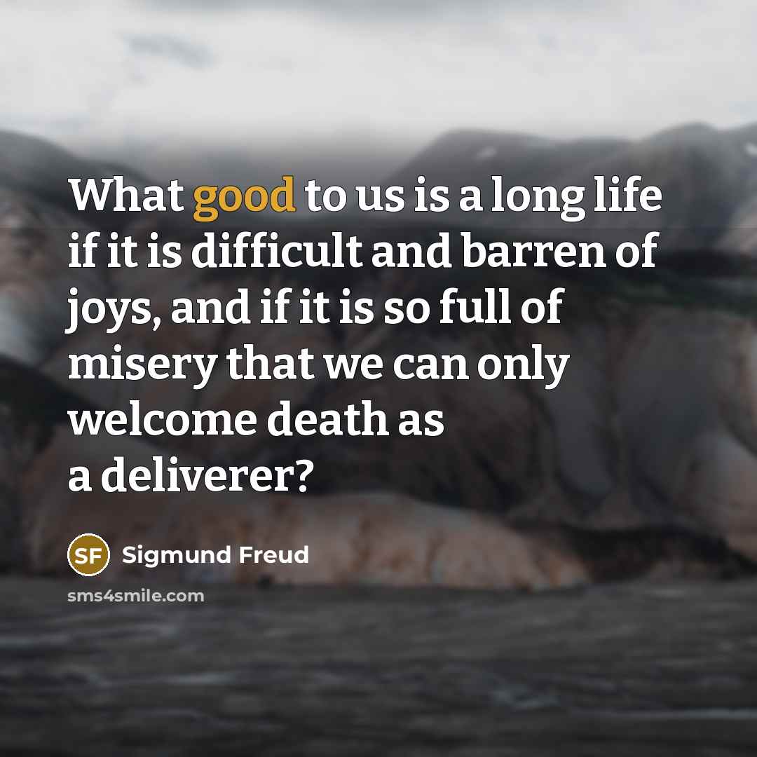 “What good to us is a long life if it…” quote by Sigmund Freud