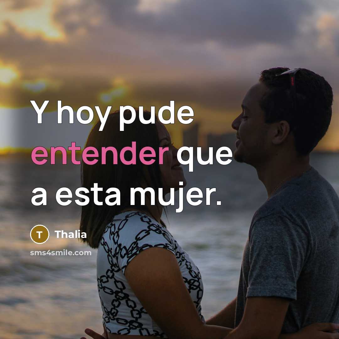 “Y hoy pude entender que a esta mujer.” quote by Thalia