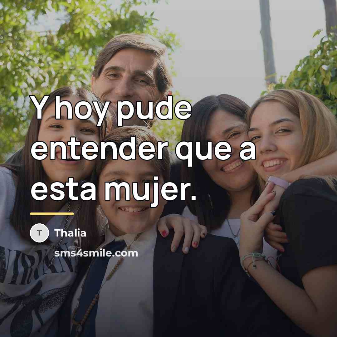 “Y hoy pude entender que a esta mujer.…” quote by Thalia