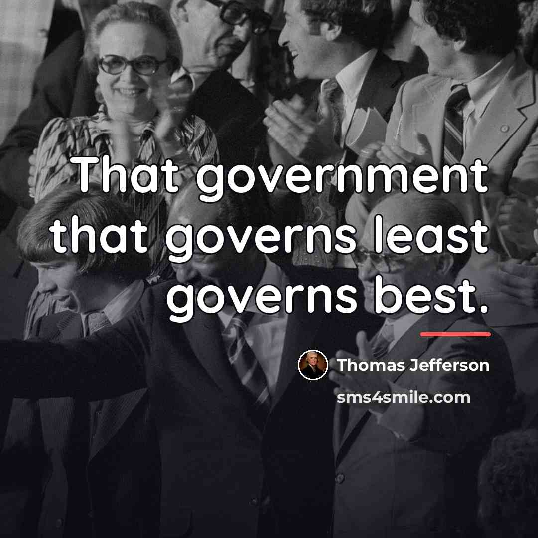 “That government that governs least governs best.…” quote by Thomas Jefferson