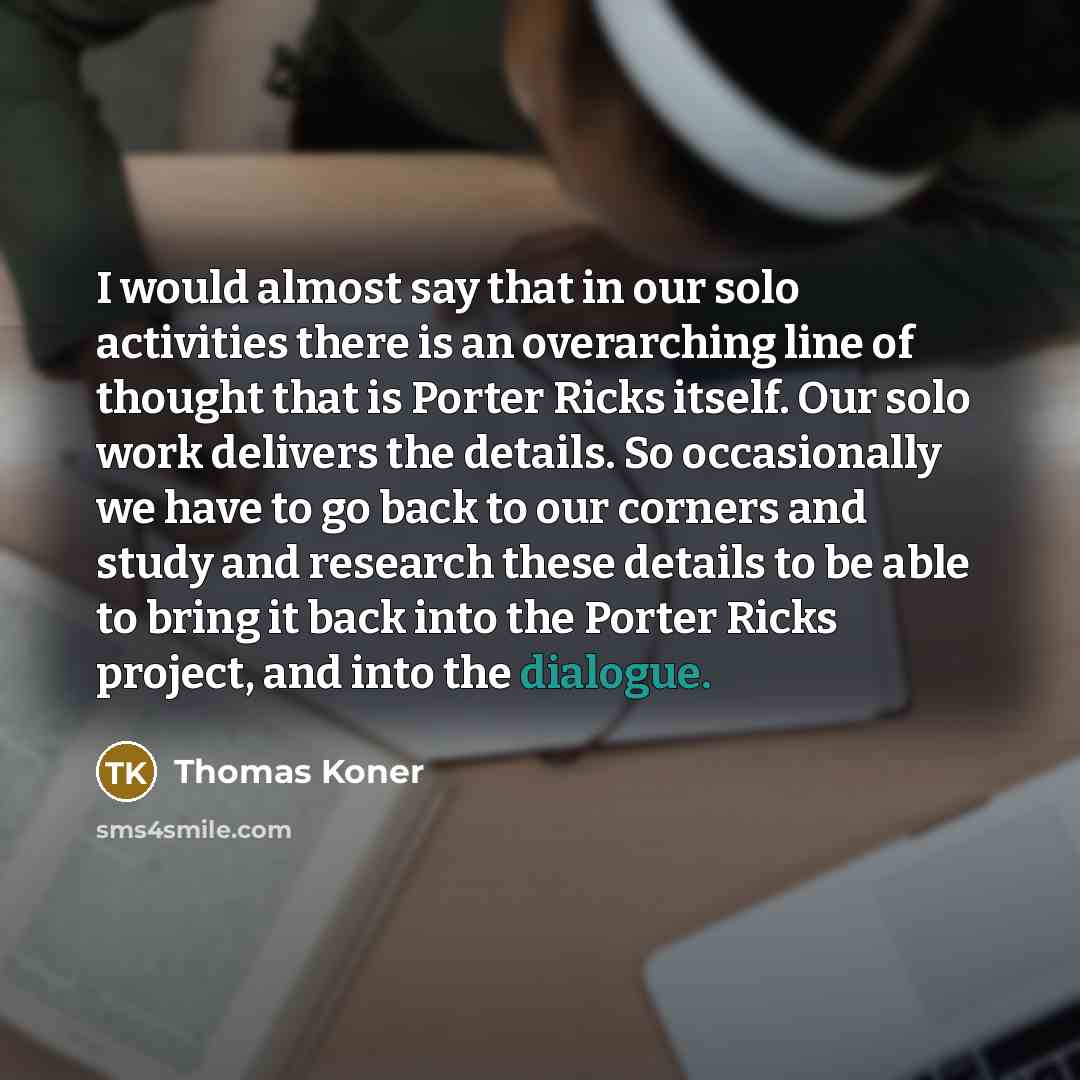 “I would almost say that in our solo activities there…” quote by Thomas Koner