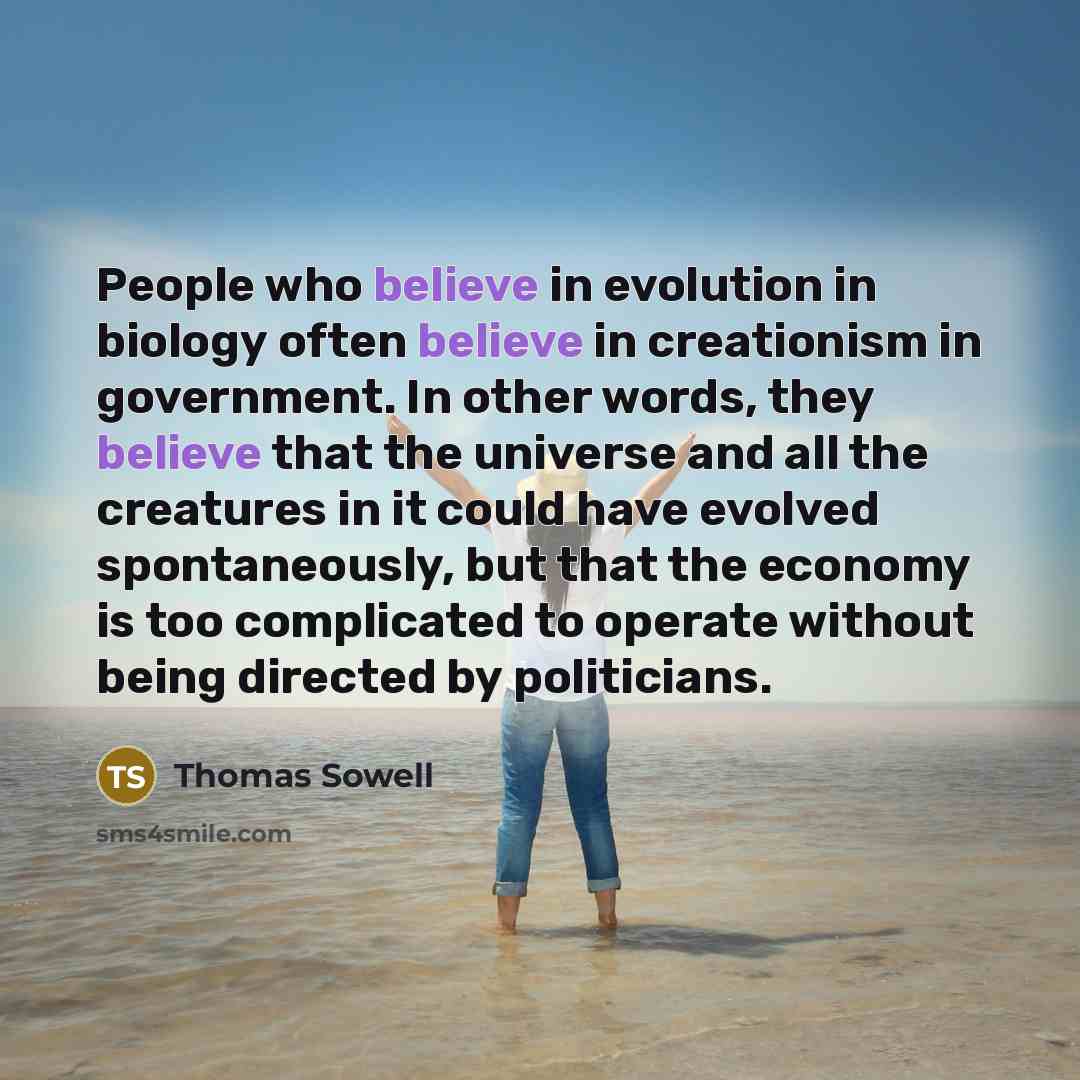 “People who believe in evolution in biology often believe in…” quote by Thomas Sowell