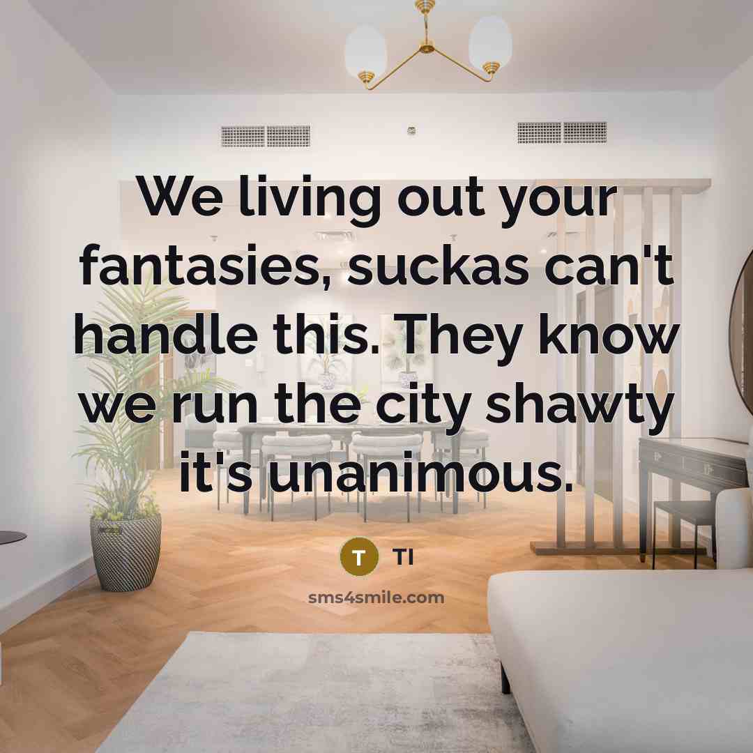 “We living out your fantasies, suckas can't handle this. They…” quote by TI