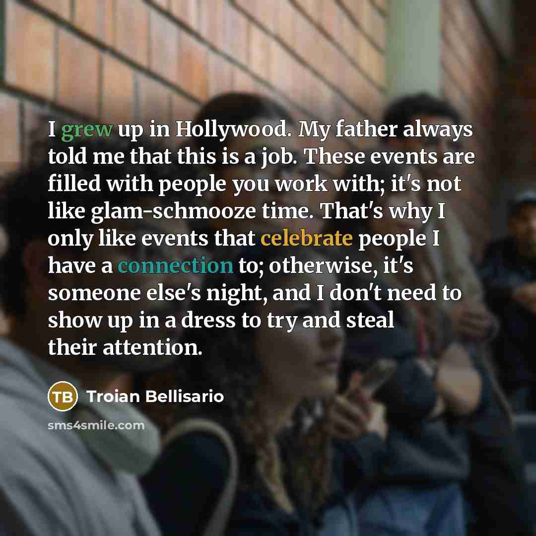 “I grew up in Hollywood. My father always told me…” quote by Troian Bellisario