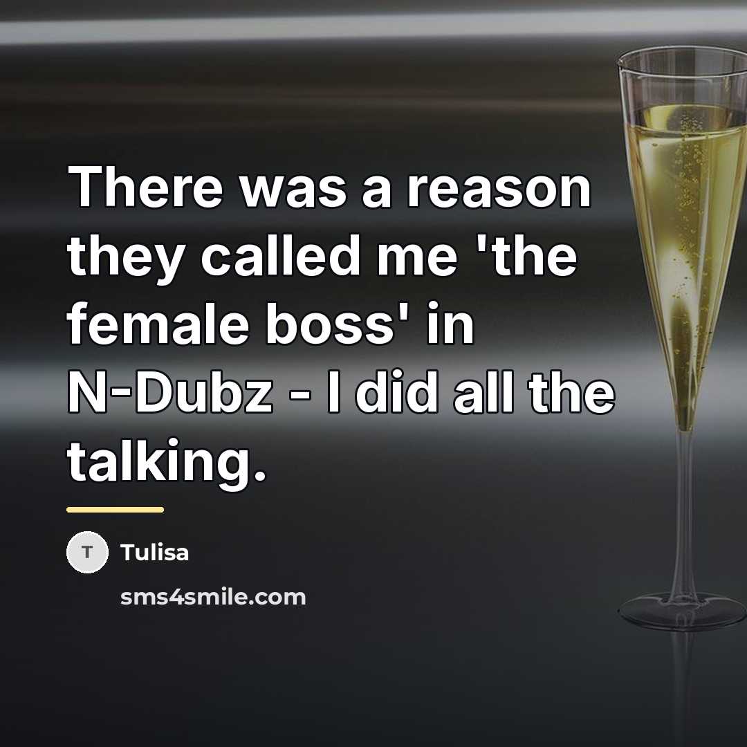 “There was a reason they called me 'the female boss'…” quote by Tulisa