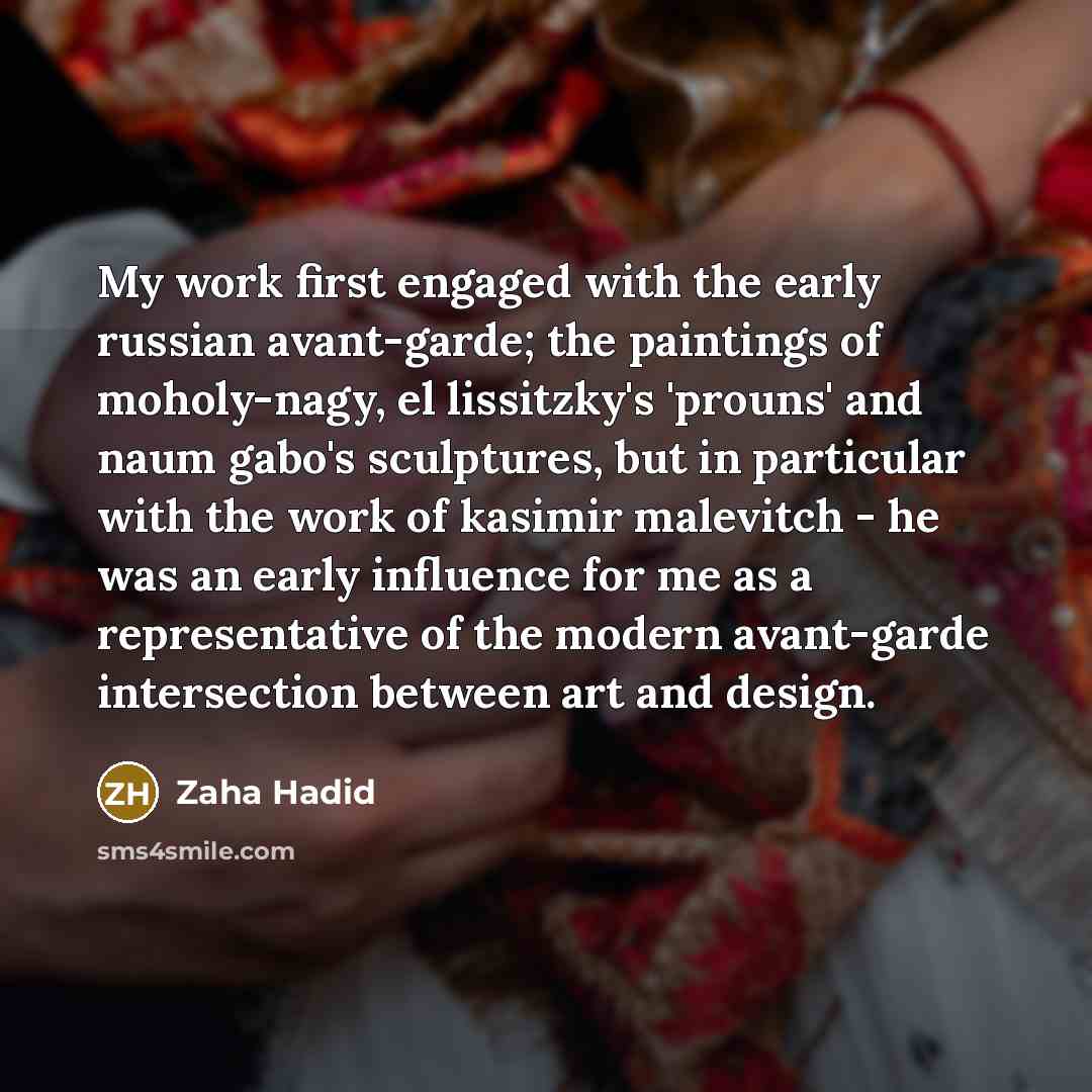 “My work first engaged with the early russian avant-garde; the…” quote by Zaha Hadid