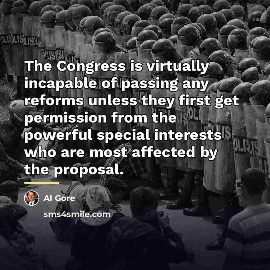 “The Congress is virtually incapable of passing any reforms unless…” quote by Al Gore
