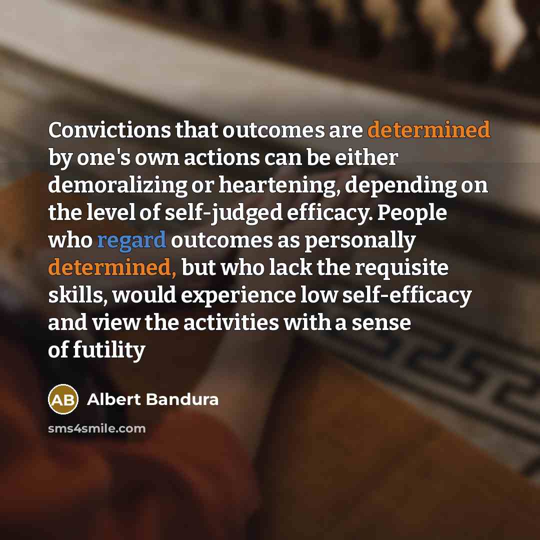 “Convictions that outcomes are determined by one's own actions can…” quote by Albert Bandura