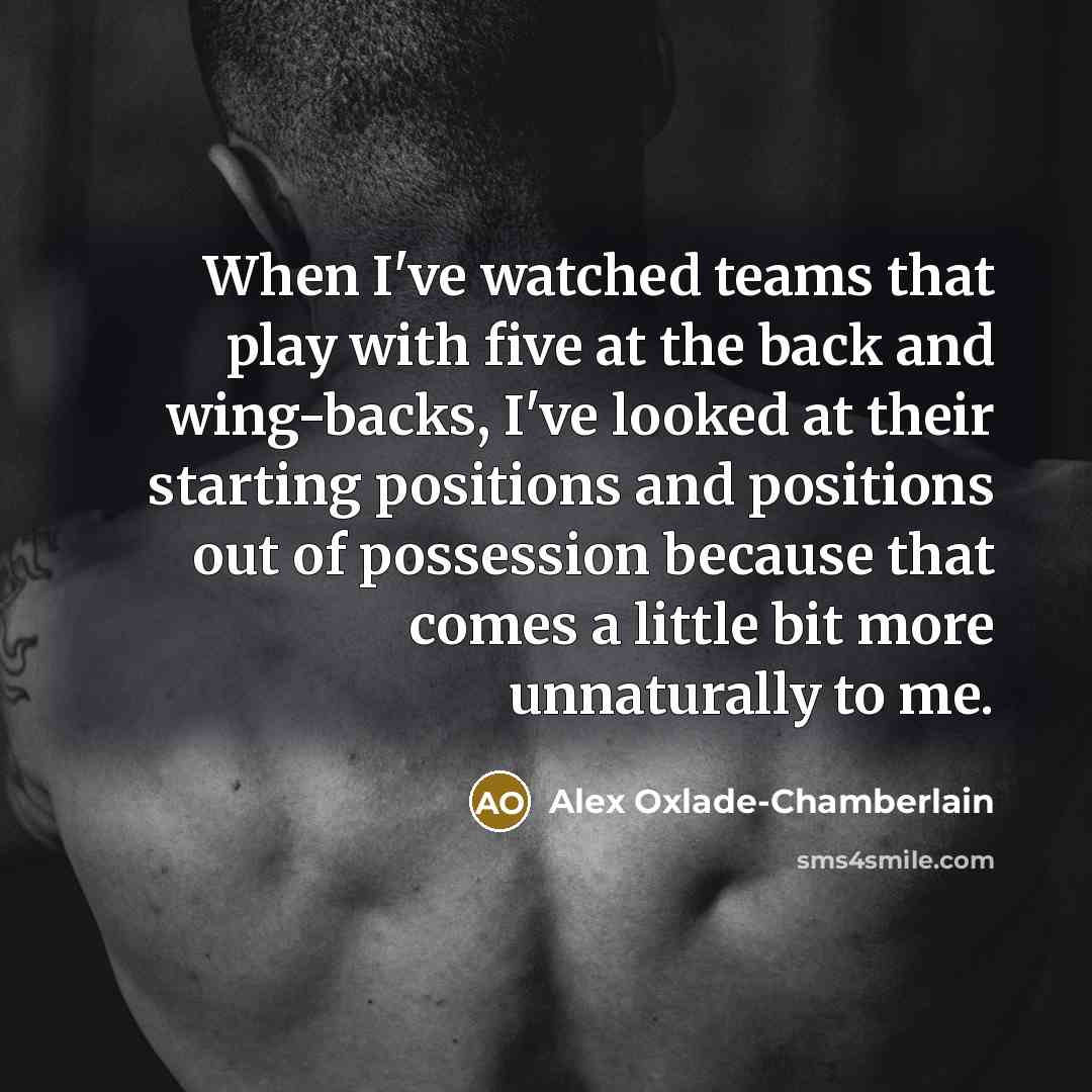 “When I've watched teams that play with five at the…” quote by Alex Oxlade-Chamberlain