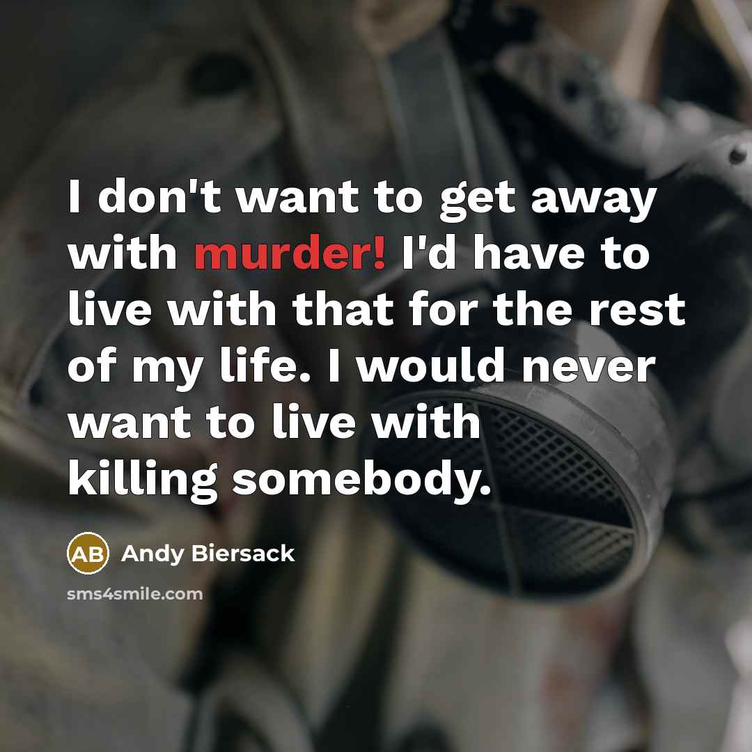 “I don't want to get away with murder! I'd have…” quote by Andy Biersack