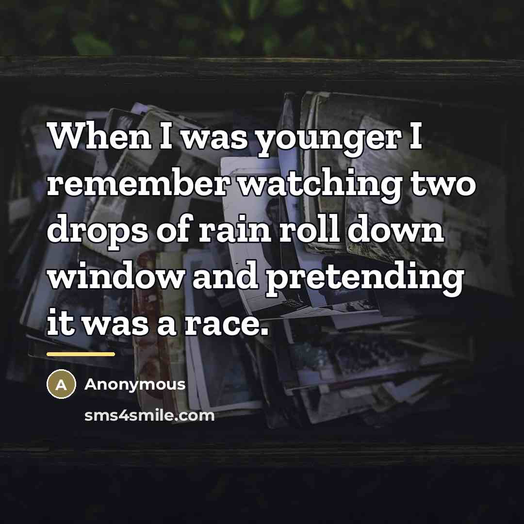 “When I was younger I remember watching two drops of…” quote by Anonymous