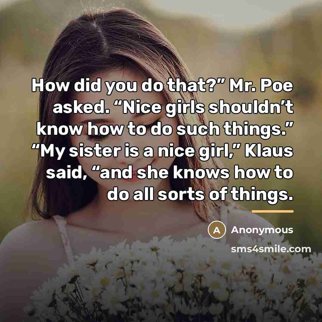 “How did you do that?” Mr. Poe asked. “Nice girls…” quote by Anonymous