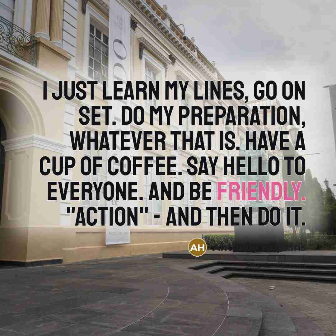 “I just learn my lines, go on set. Do my…” quote by Anthony Hopkins