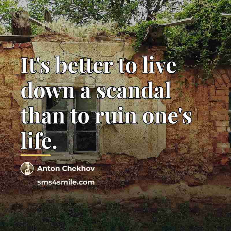 “It's better to live down a scandal than to ruin…” quote by Anton Chekhov