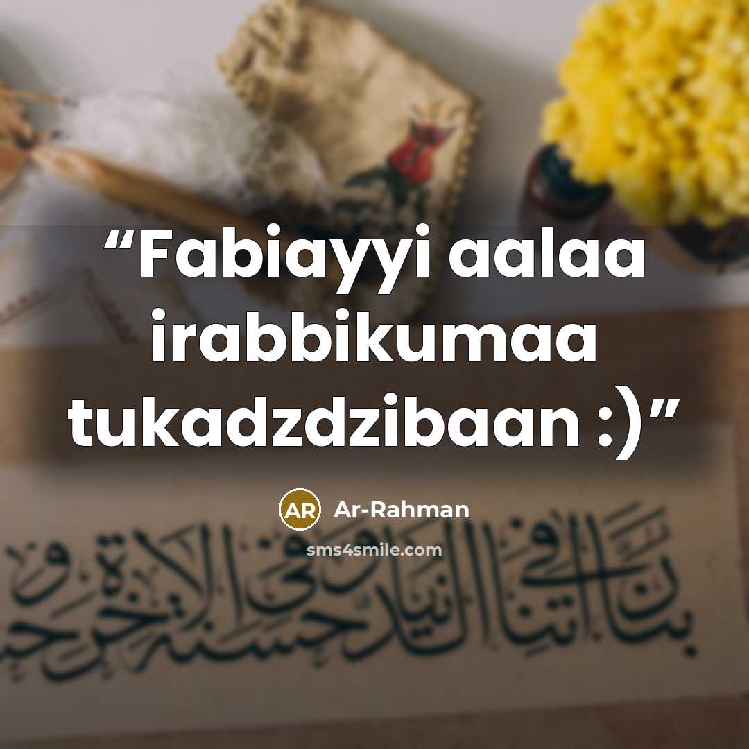 “Fabiayyi aalaa irabbikumaa tukadzdzibaan :)” quote by Ar-Rahman
