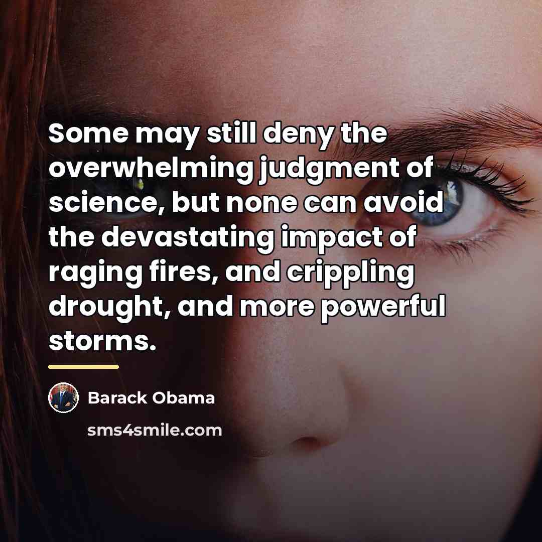 “Some may still deny the overwhelming judgment of science, but…” quote by Barack Obama